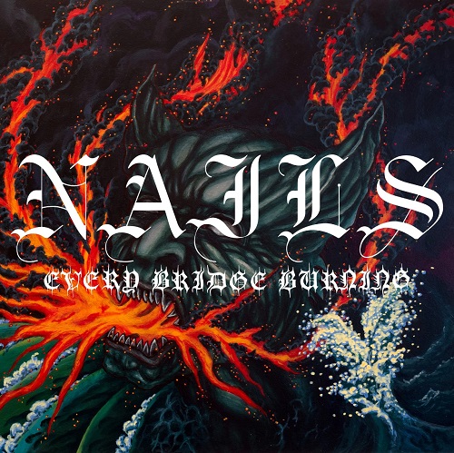 Nails – Every Bridge Burning